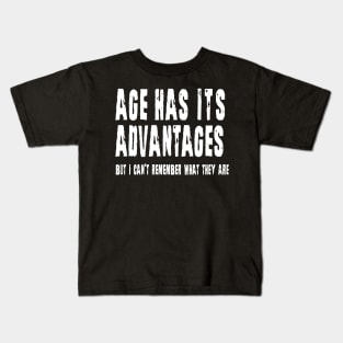 Age Has Its Advantages Kids T-Shirt